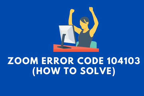 Zoom Error Code 104103