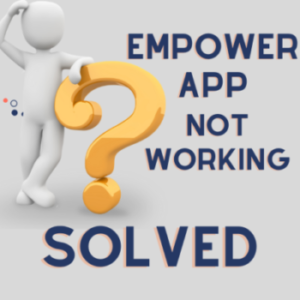 Empower App is Not Working