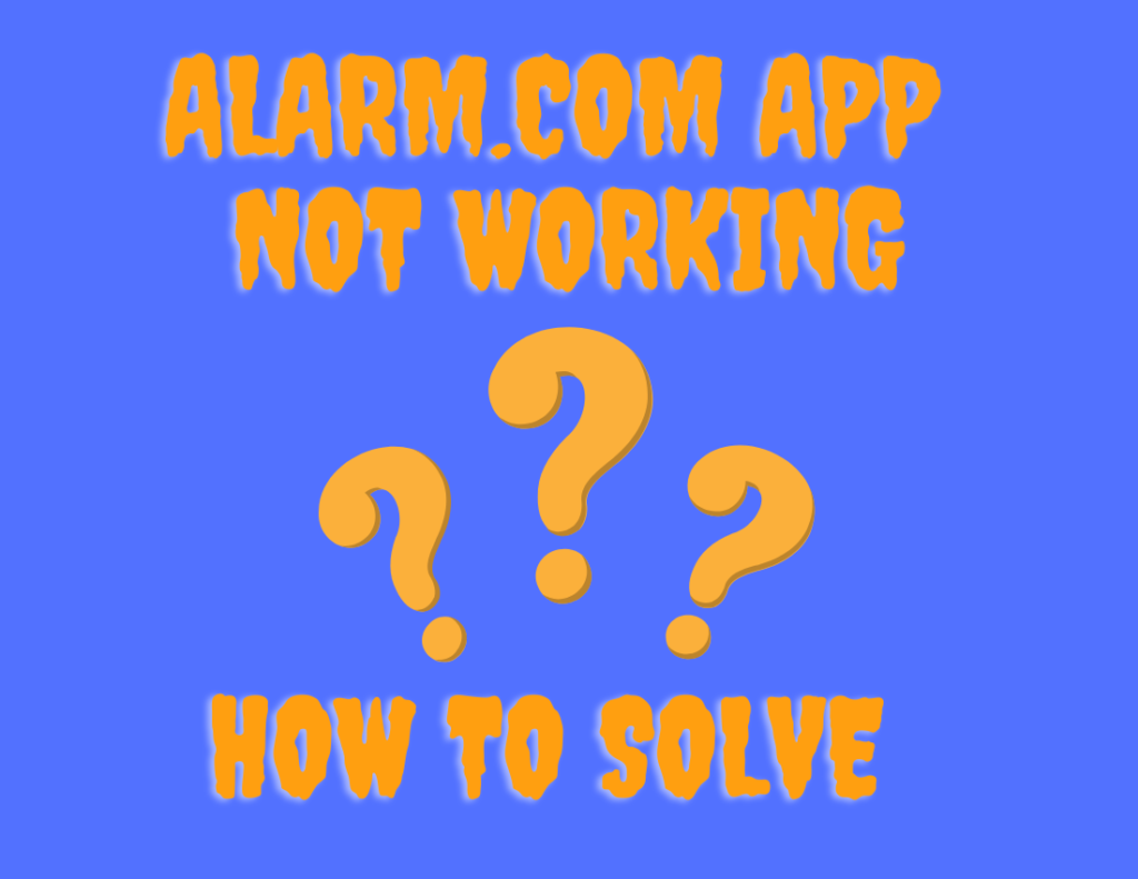 Alarm.com App Not Working