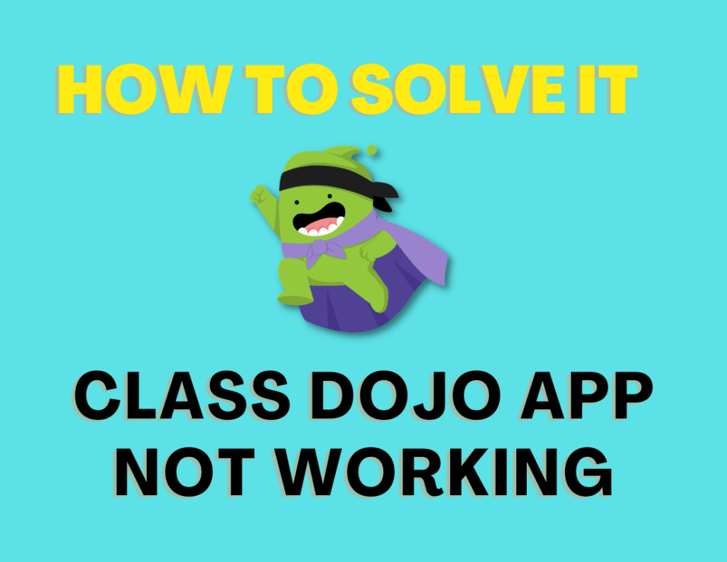 Class Dojo App Not Working

