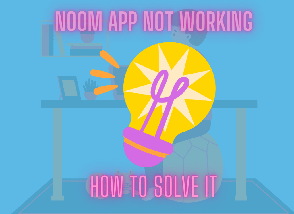 Noom App Not Working