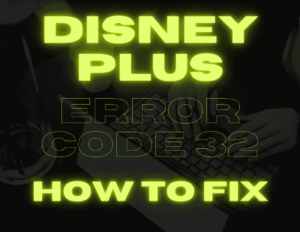 Disney Plus Error Code 32
